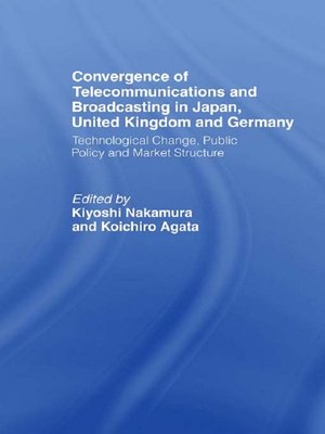 cover image of Convergence of Telecommunications and Broadcasting in Japan, United Kingdom and Germany